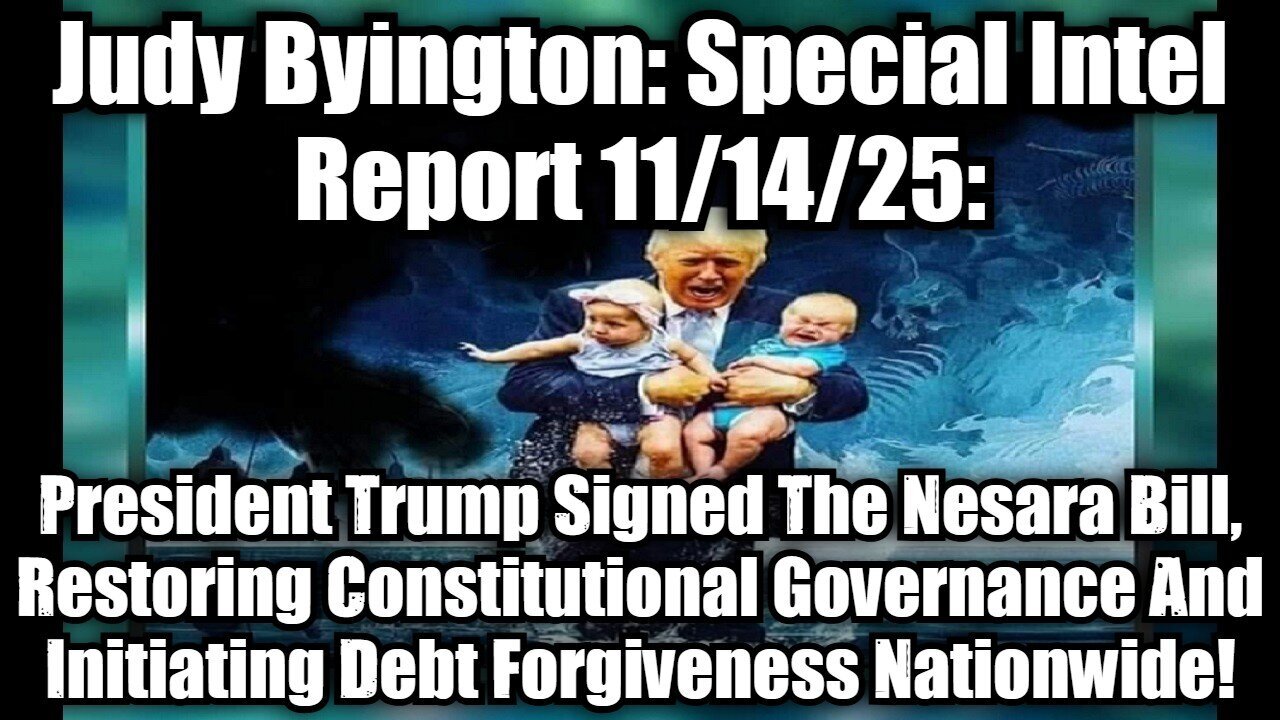 Judy Byington: Special Intel Report 11/14/25: President Trump Signed The Nesara Bill