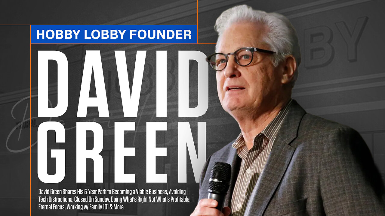 David Green | The Hobby Lobby Founder Shares His 5-Year Path to Becoming a Viable Business, Avoiding Tech Distractions, Closed On Sunday, Doing Whats Right Not What’s Profitable, Eternal Focus, Working w/ Family 101 & More