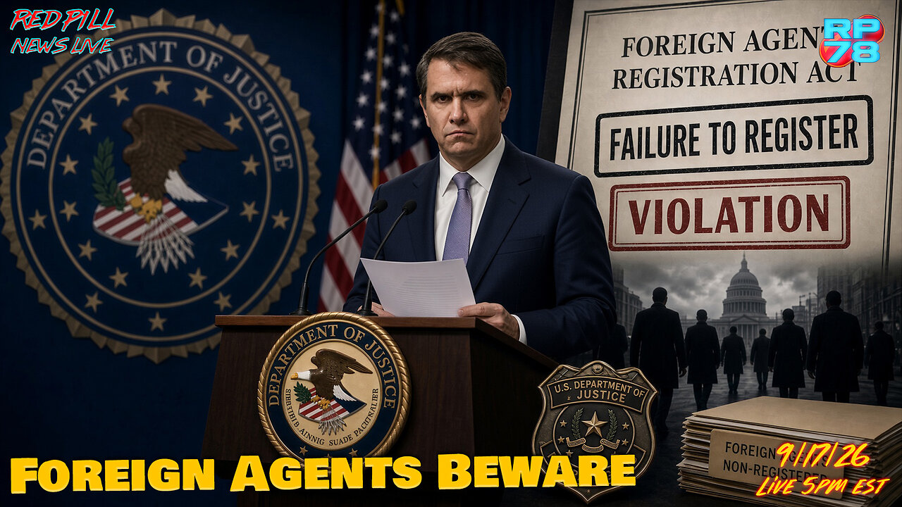 DOJ Quietly Announces FARA Violators Initiative on Red Pill News Live thumbnail