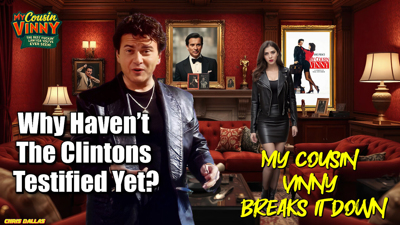 Why Haven’t The Clintons Testified Yet? Vinny Gambini Breaks It Down