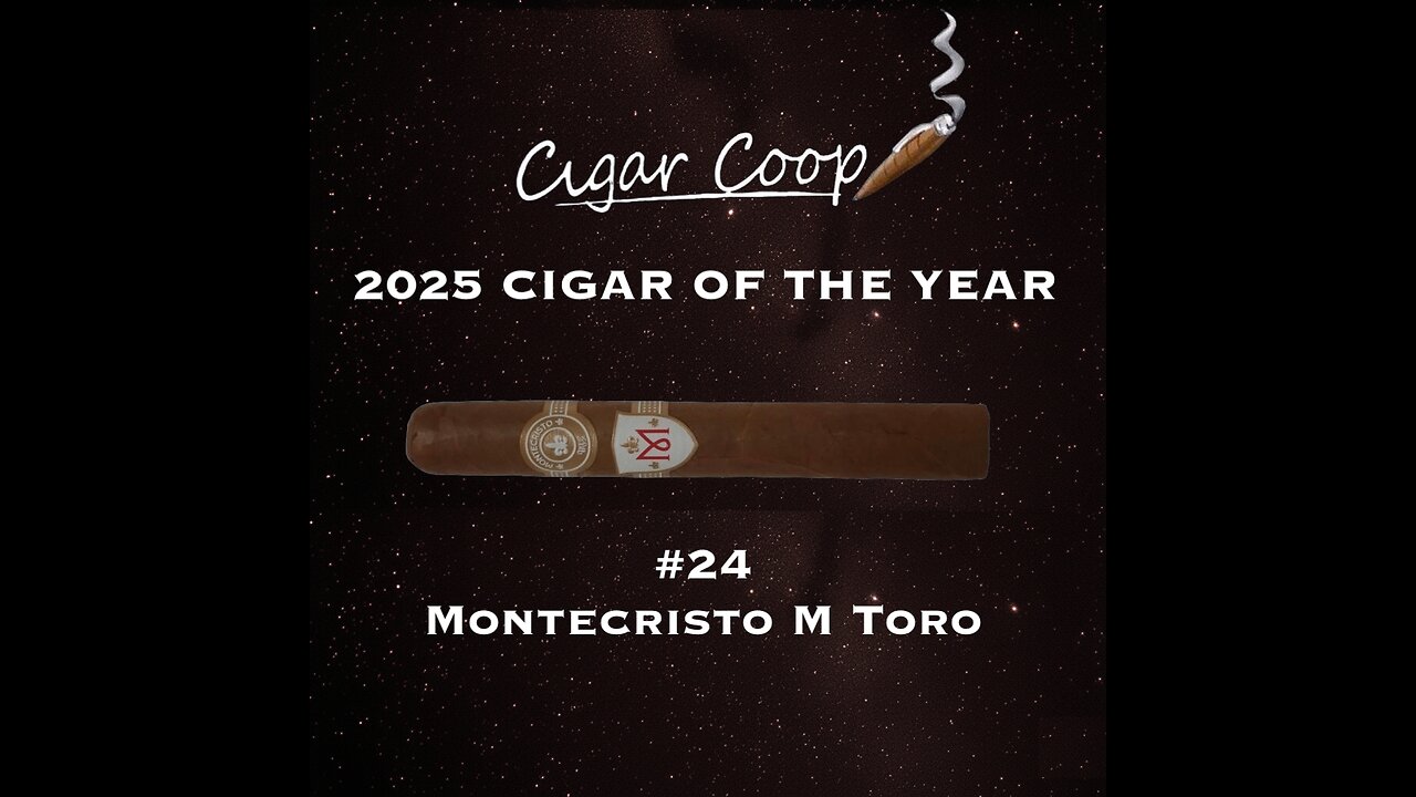 2025 Cigar of the Year Countdown (Coop’s List): #24: Montecristo M Toro