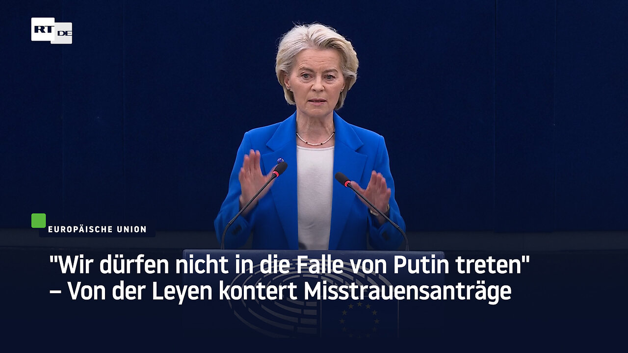 Wir dürfen nicht in die Falle von Putin treten – Von der Leyen kontert Misstrauensanträge