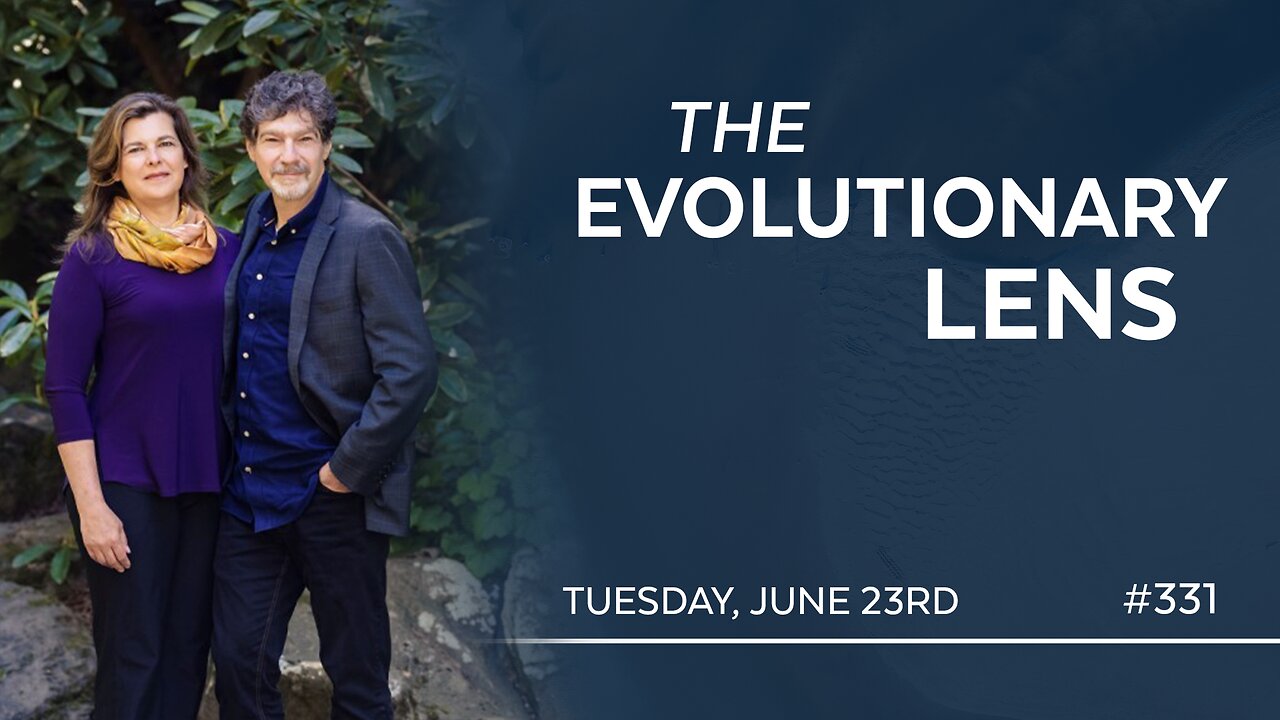 The 331st Evolutionary Lens with Bret Weinstein and Heather Heying