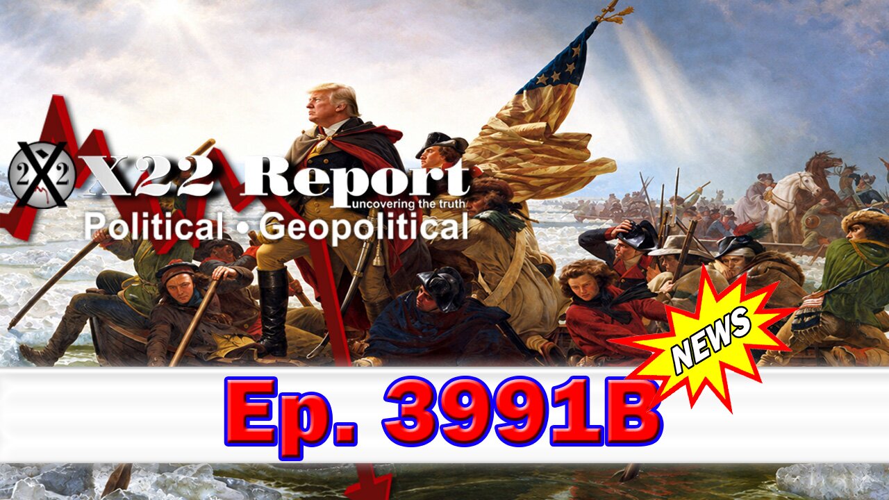 X22 Report Episode #3991B - Trump And Team Are Now Dripping Out The ...