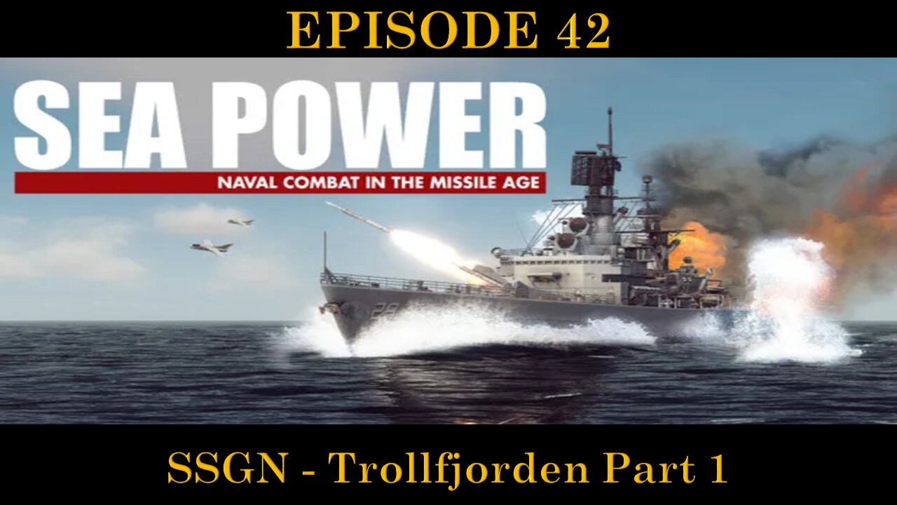 Sea Power - Naval Combat in the Missile Age - EPISODE 42 - SSGN - Trollfjorden Part 1