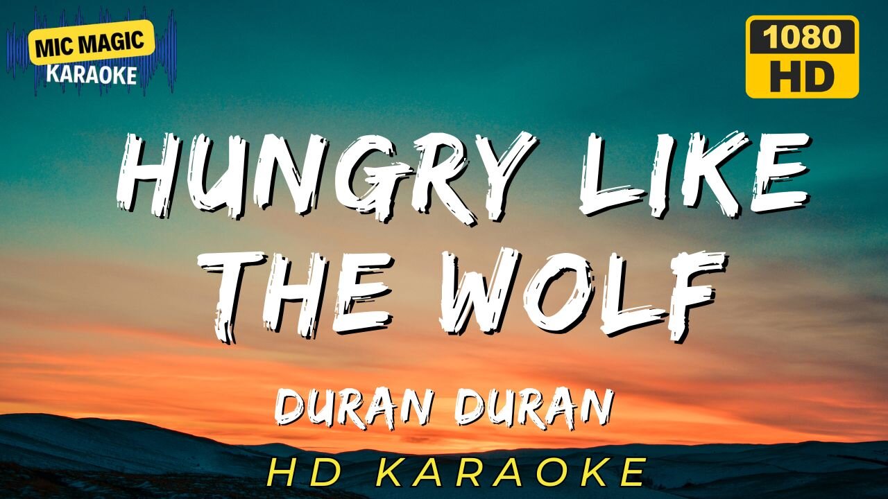 HUNGRY LIKE THE WOLF - DURAN DURAN (HD KARAOKE VERSION)