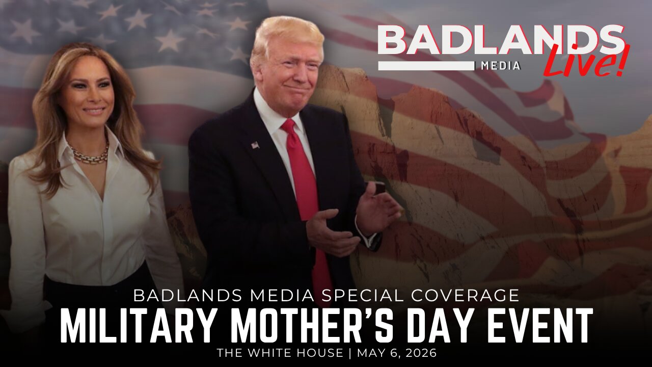 Badlands Media Special Coverage - POTUS & FLOTUS Host Military Mothers Day Event