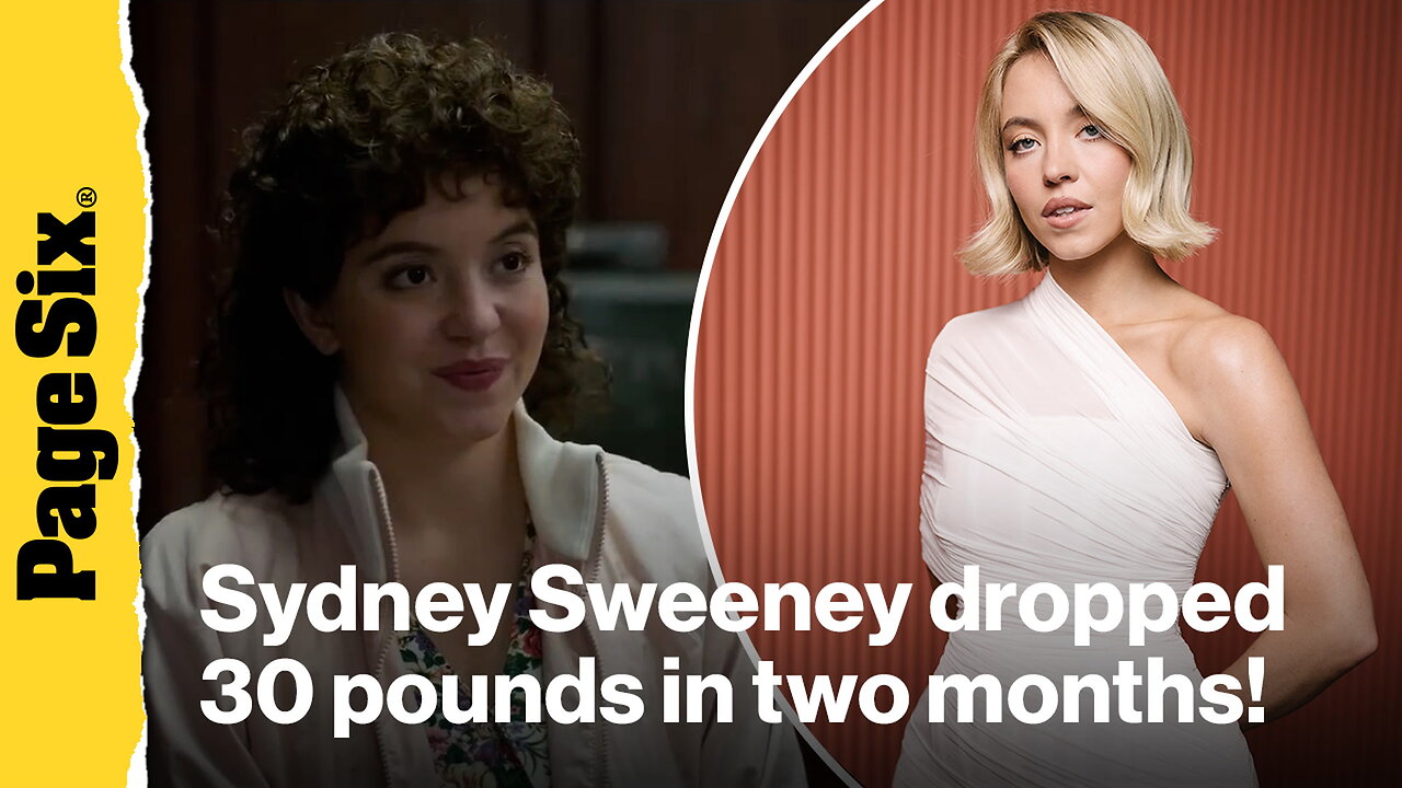 Sydney Sweeney shares how she lost 30 pounds in under two months following Christy role