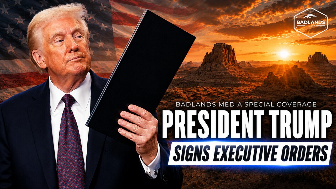 Badlands Media Special Coverage: President Trump Signs New Executive Orders