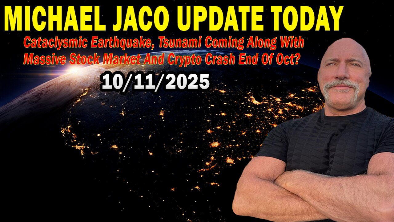 Michael Jaco Update Oct 11: Cataclysmic Earthquake,Tsunami Coming Along With Massive Stock Market