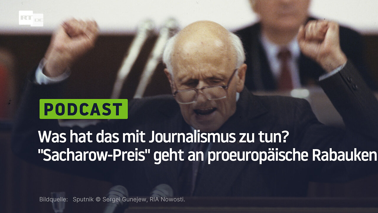 Was hat das mit Journalismus zu tun? Sacharow-Preis geht an proeuropäische Rabauken