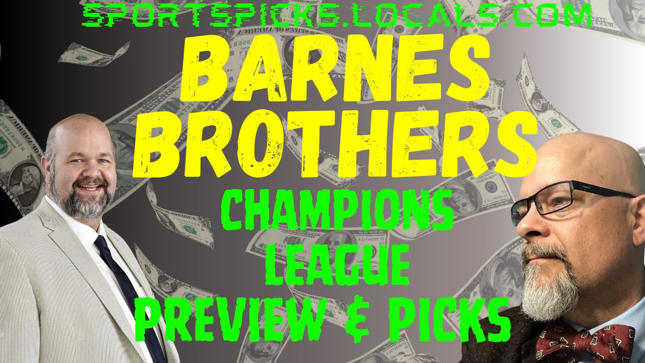 Barnes Brothers: Champions League Preview