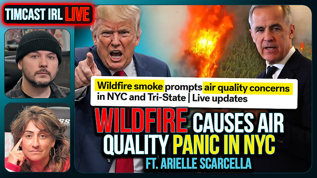 WILDFIRE In Canada Causes Air Quality Panic, Democrat Blame Climate Change | Timcast IRL