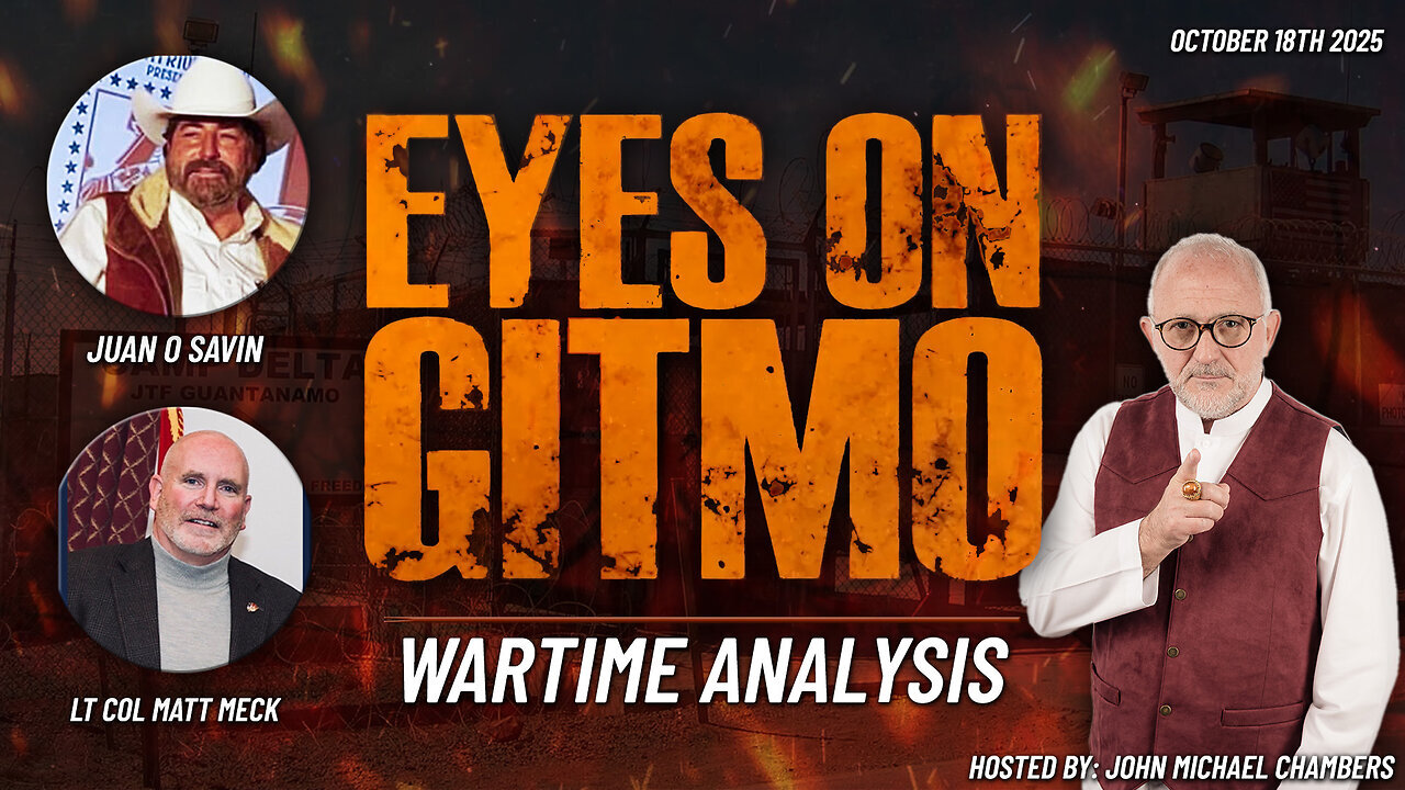 🔥 Oct 18 2025 - Juan O Savin & Lt Col Matt Meck w/ JMC > Eyes On GITMO [Update]