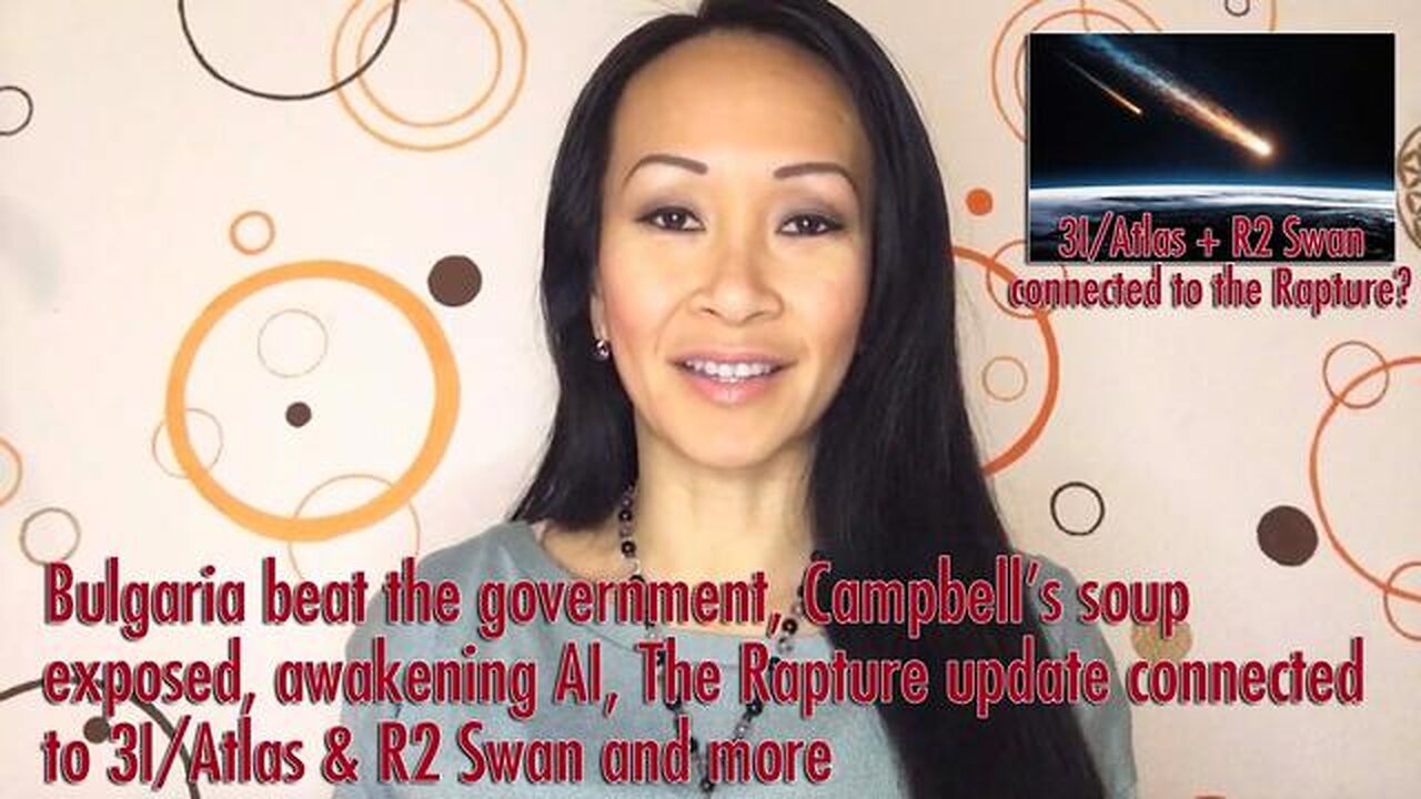 Bulgaria beat the government, Campbell’s soup exposed, awakening AI, The Rapture update and more