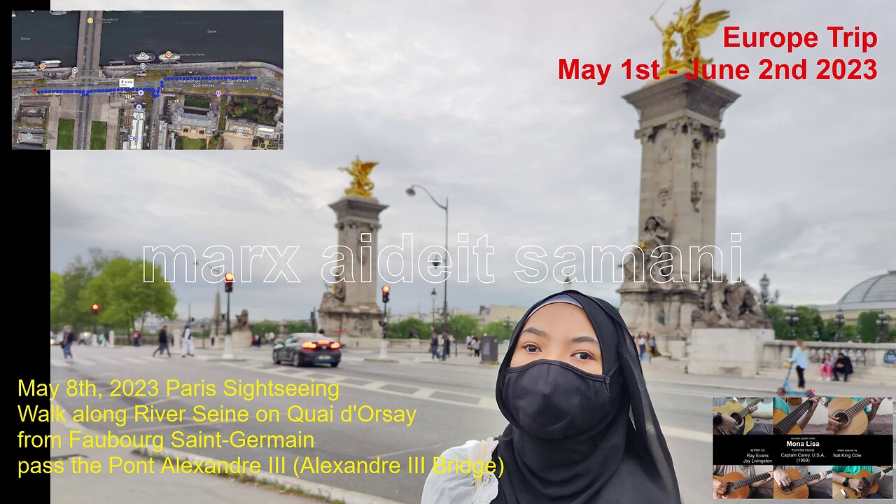 May 8th, 2023 - 35 Walked pass Pont Alexandre III along Quai dOrsay, 75007 Paris, France