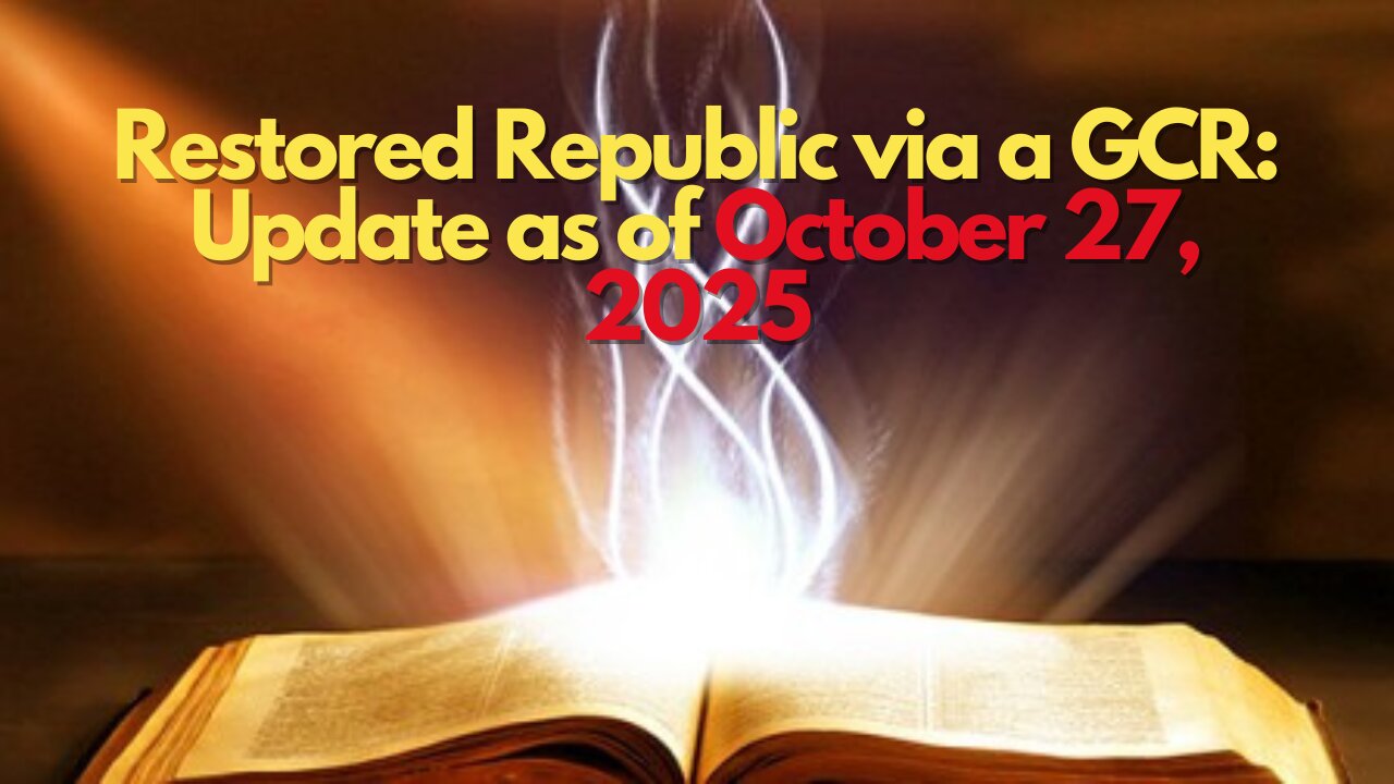 Restored Republic via a GCR: Update as of October 27, 2025