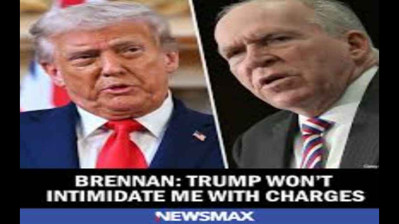 Brennan. Trump Wont Intimidate Me With Charges