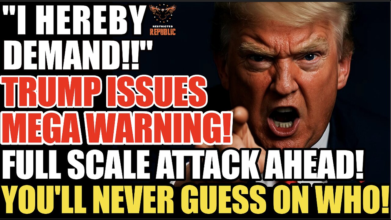 I HEREBY DEMAND! Trump Issues MEGA WARNING! A FULL SCALE ATTACK IS COMING! Youll Never Guess Who!