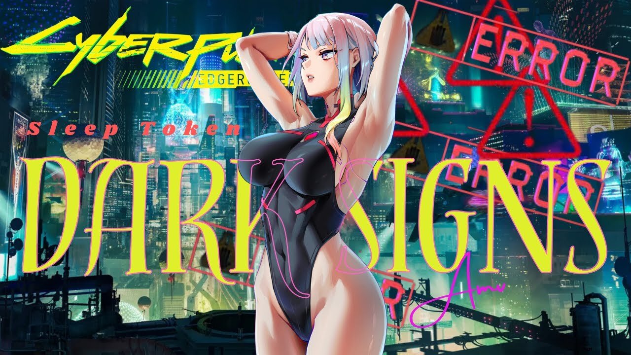 CYBERPUNK: EDGERUNNERS [AMV] | Dark Signs | SLEEP TOKEN