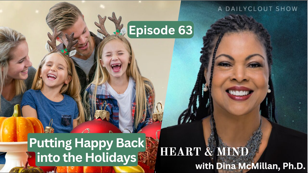 Heart & Mind with Dr. Dina McMillan: Episode 63 - Putting the Happy Back into the Holidays