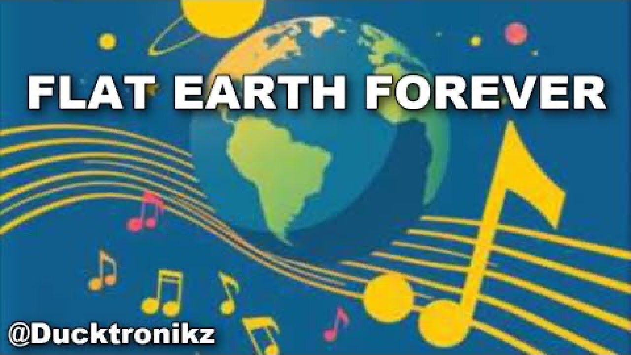 [Nov 9, 2025] FLAT EARTH FOREVER - Music by @Ducktronikz [DITRH]