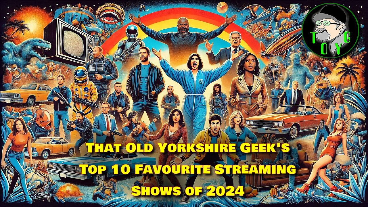 That Old Yorkshire Geeks Top 10 Favourite Streaming Shows of 2024