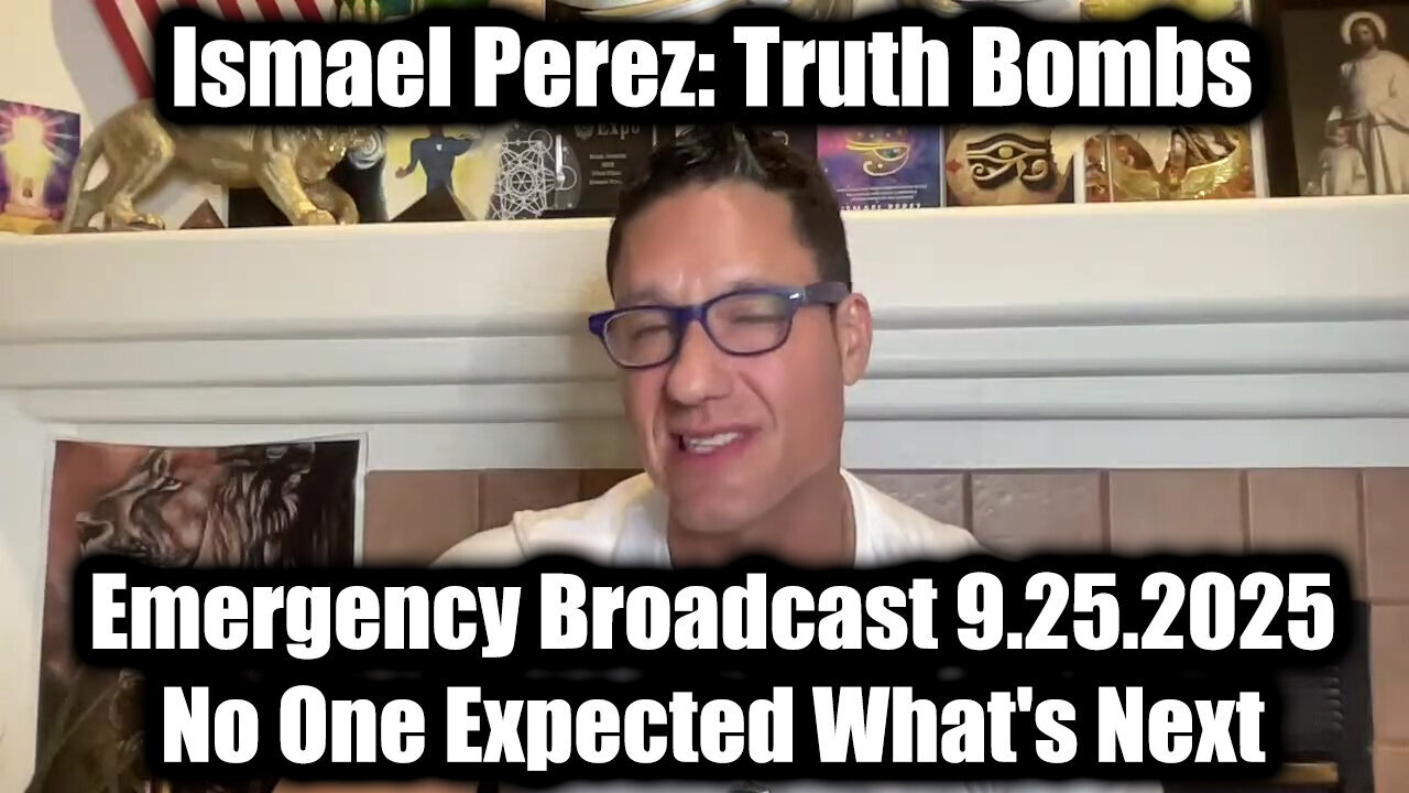 Ismael Perez: Emergency Broadcast 9.25.25 - No One Expected Whats Next-Must SEE!
