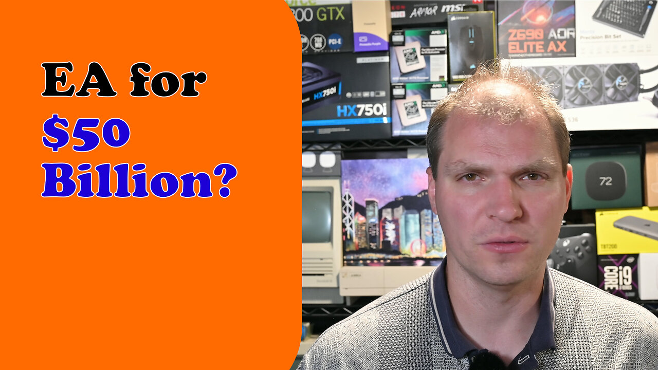 Tony Tech Topics - EA for $50 Billion?
