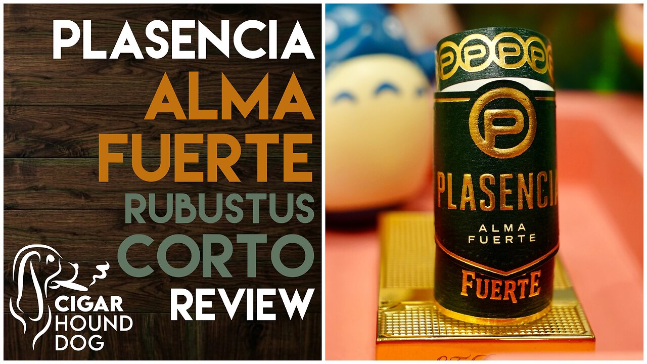Plasencia Alma Fuerte Rubustus Corto Cigar Review
