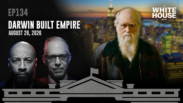 Darwin Built Empire | EP134 | The White House Podcast LIVE 🏛🔴