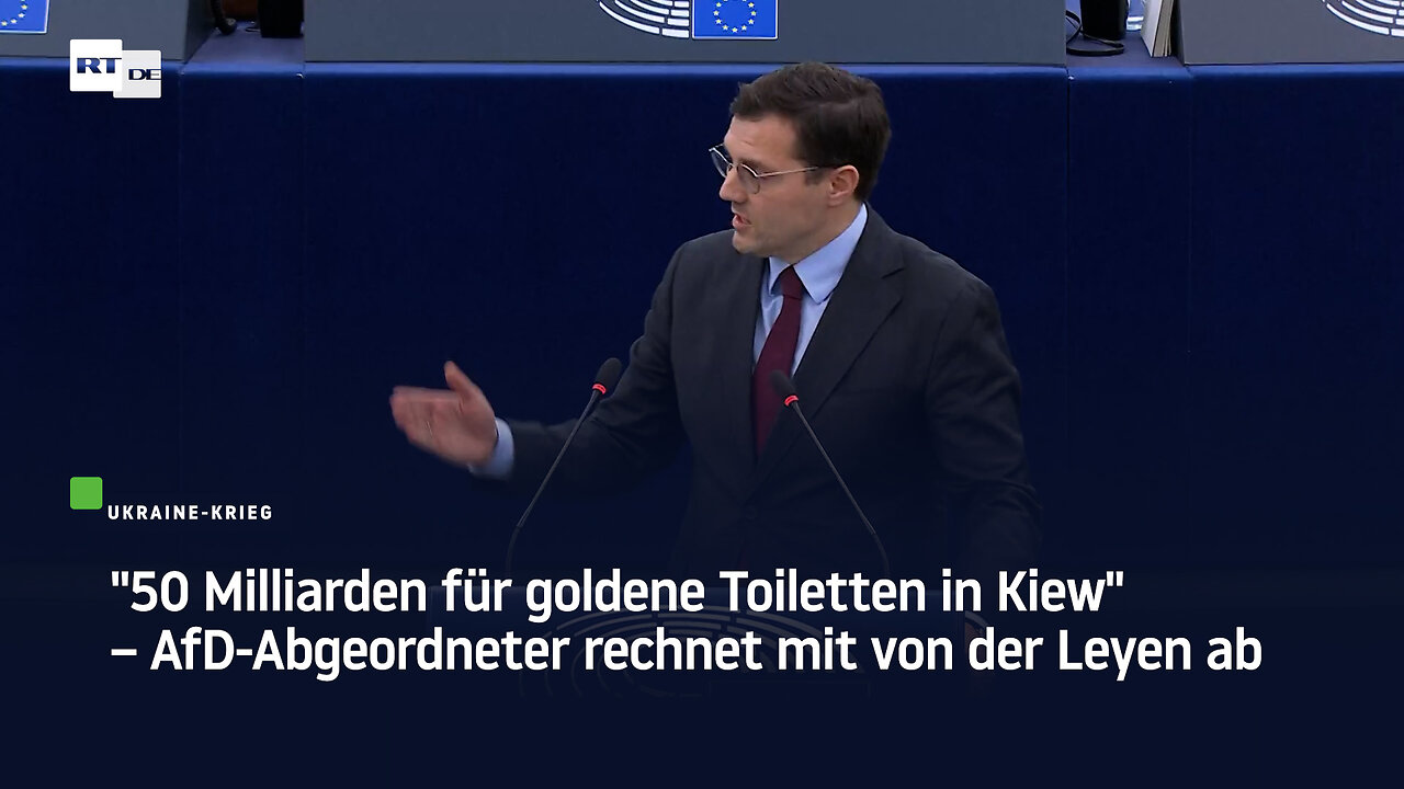 50 Milliarden für goldene Toiletten in Kiew – AfD-Abgeordneter rechnet mit von der Leyen ab