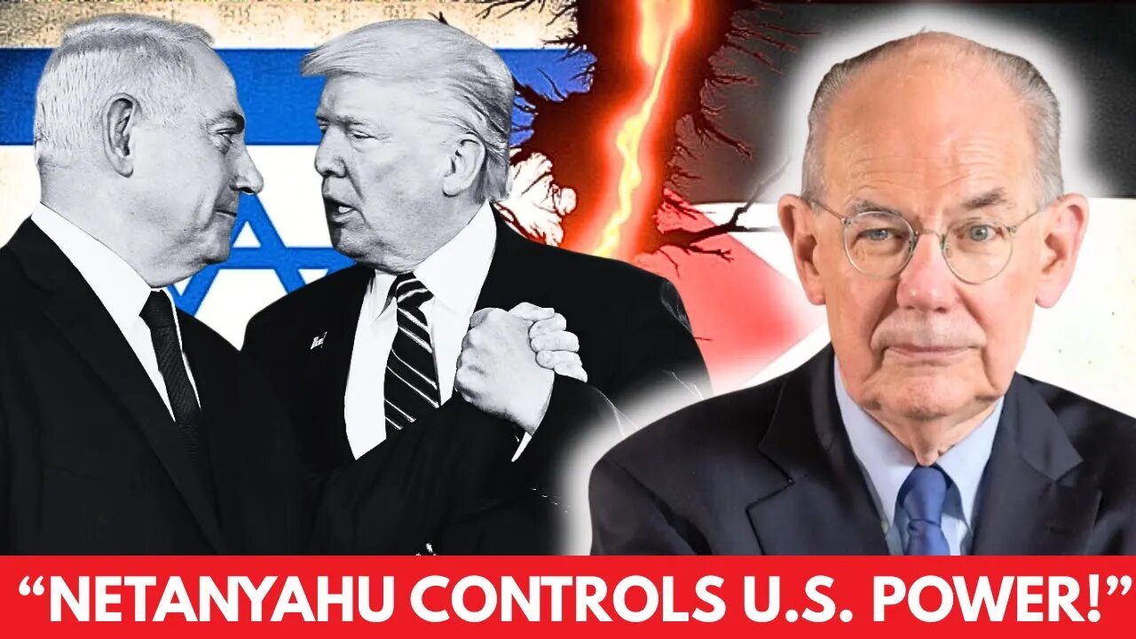 Mearsheimer: Netanyahu Controls US Policy, I Own Trump