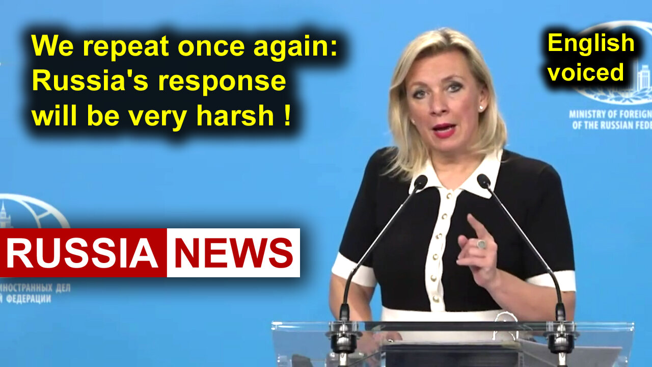 We repeat once again: Russias response will be very harsh!