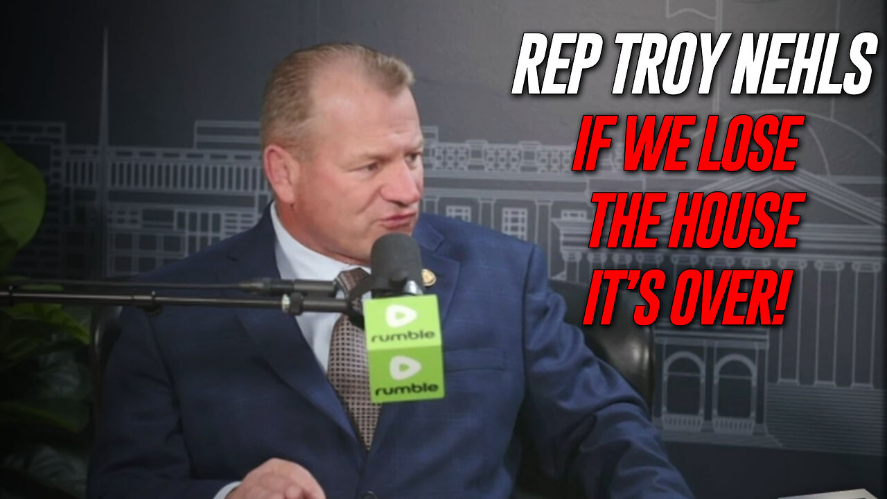 EXCLUSIVE: TX Rep Troy Nehls If We Lose The House, Its Over!