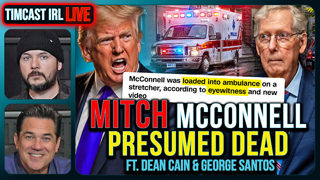 Mitch McConnell Presumed DEAD| Timcast IRL