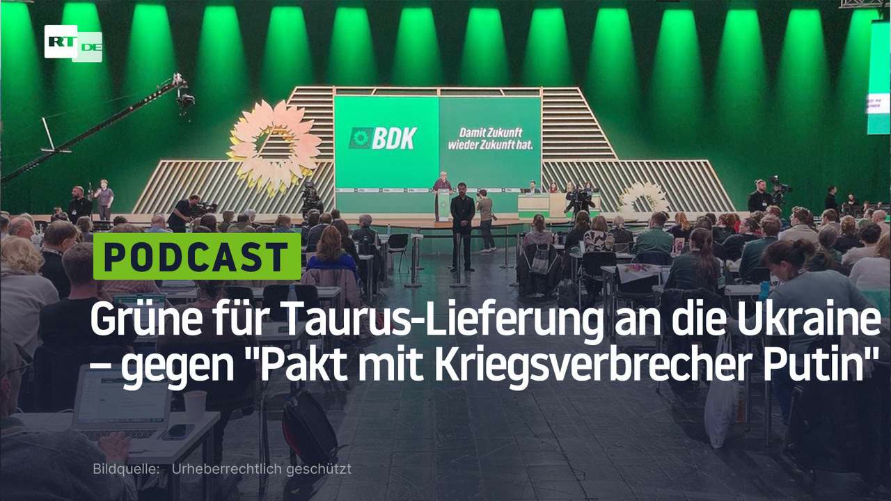 51. Parteitag: Grüne für Taurus-Lieferung an die Ukraine ‒ gegen Pakt mit Kriegsverbrecher Putin