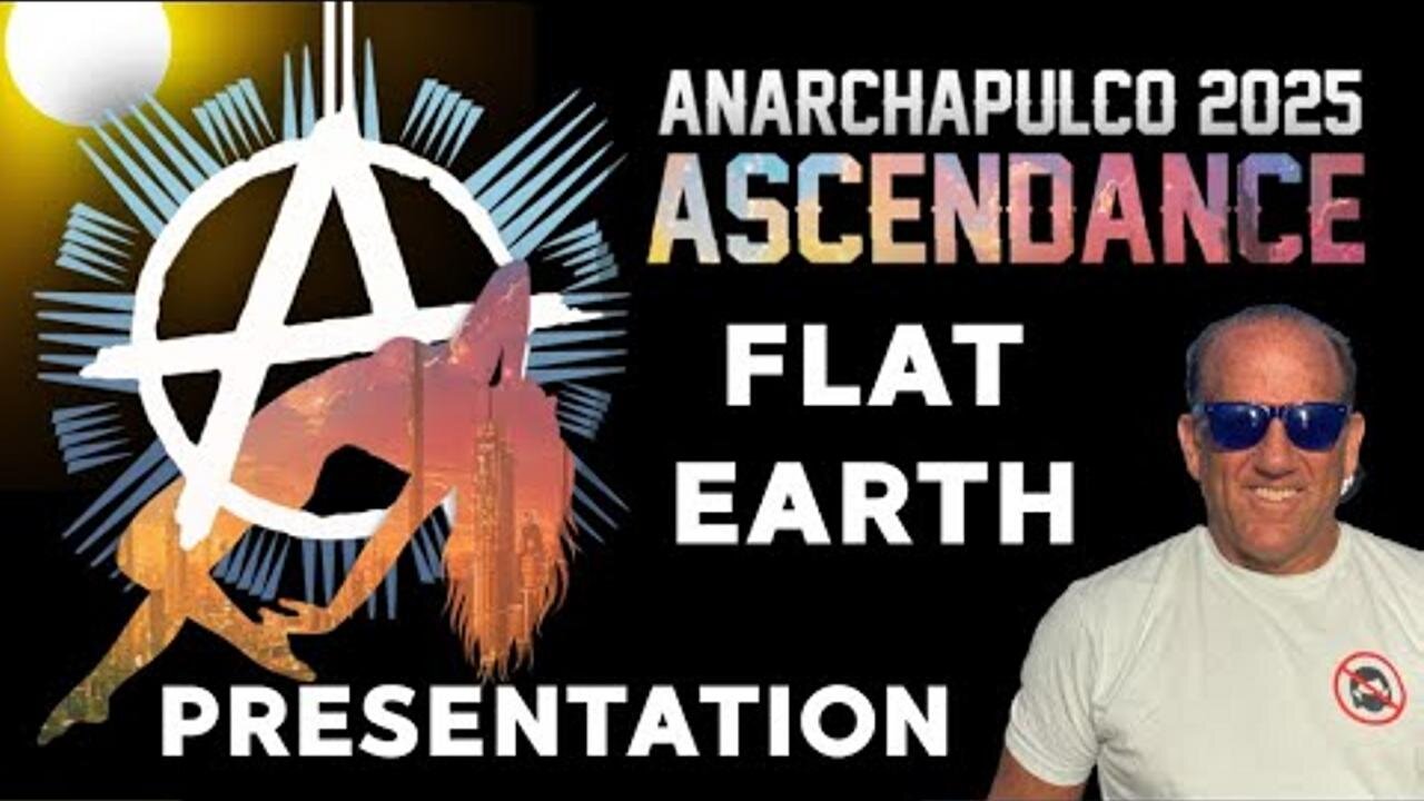Flat Earth Dave Anarchapulco 2025 Presentation (enhanced video) [Feb 18, 2025]