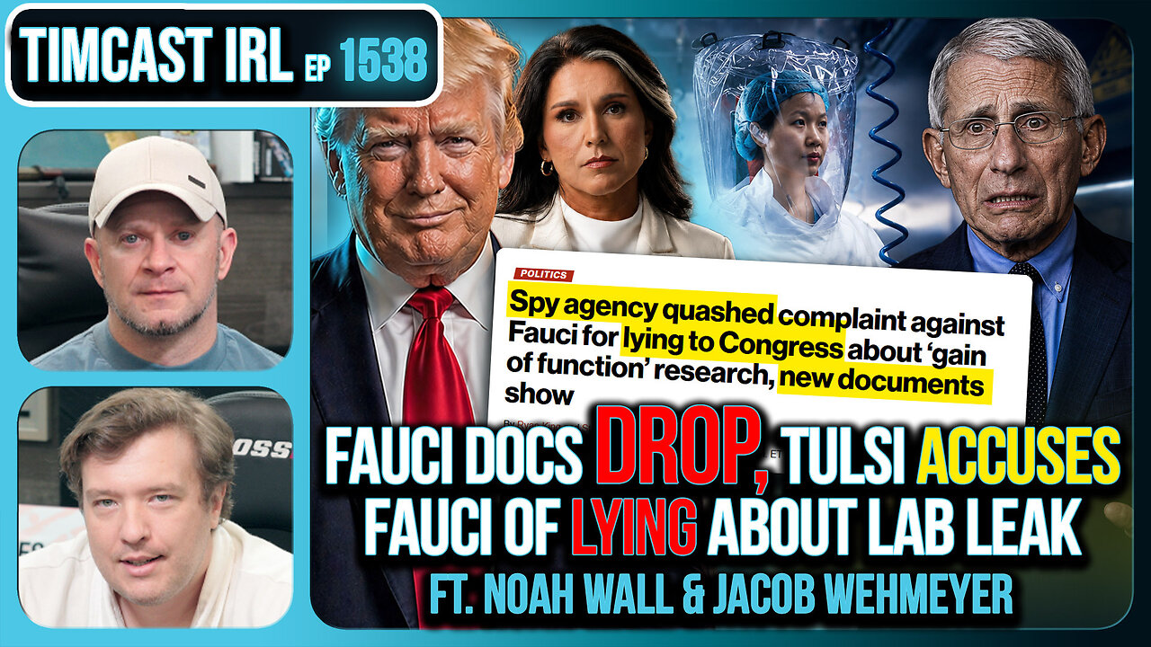 Fauci Docs DROP, Tulsi ACCUSES Fauci of LYING About Lab Leak | Timcast IRL