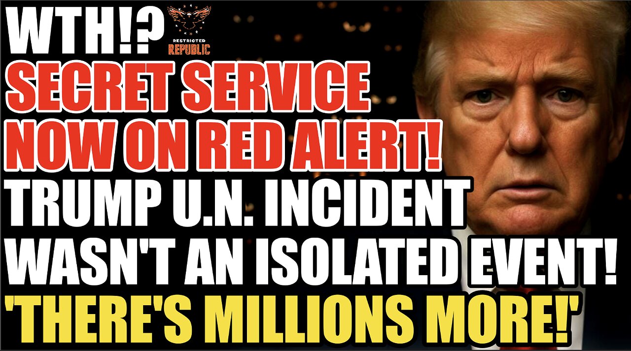 WTH! TRUMP U.N. INCIDENT Wasnt ISOLATED! Secret Service Now Rushing to Find MILLIONS MORE of THEM