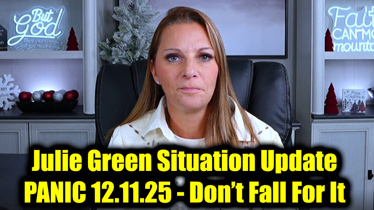 Julie Green Situation Update: PANIC 12.11.25 - Don’t Fall For It