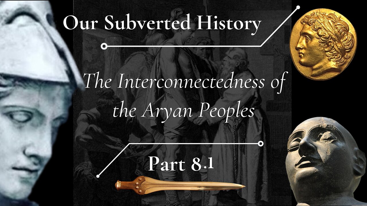 Subverted History, Part 8.1 - The Interconnectedness of the Aryan Peoples