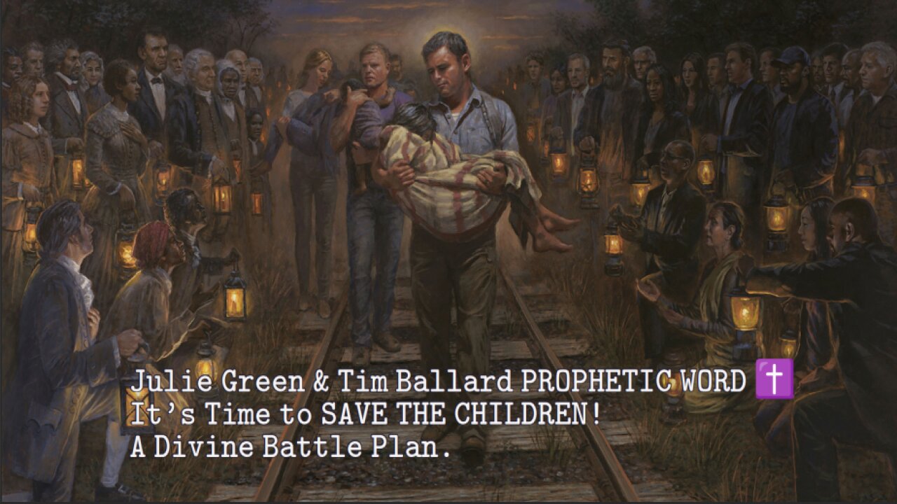 Julie Green & Tim Ballard PROPHETIC WORD ✝️ Its Time to SAVE THE CHILDREN! A Divine Battle Plan.