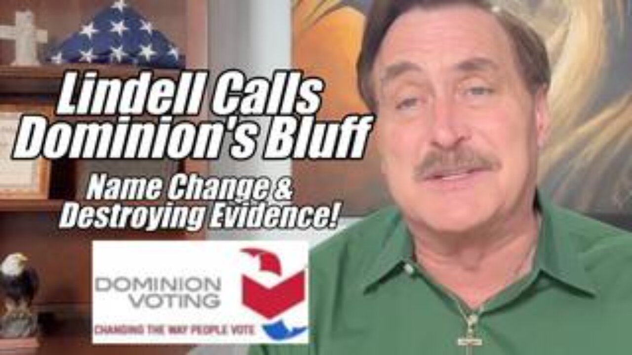 Lindell Calls Dominions Bluff. Name Change & Destroying Evidence.
