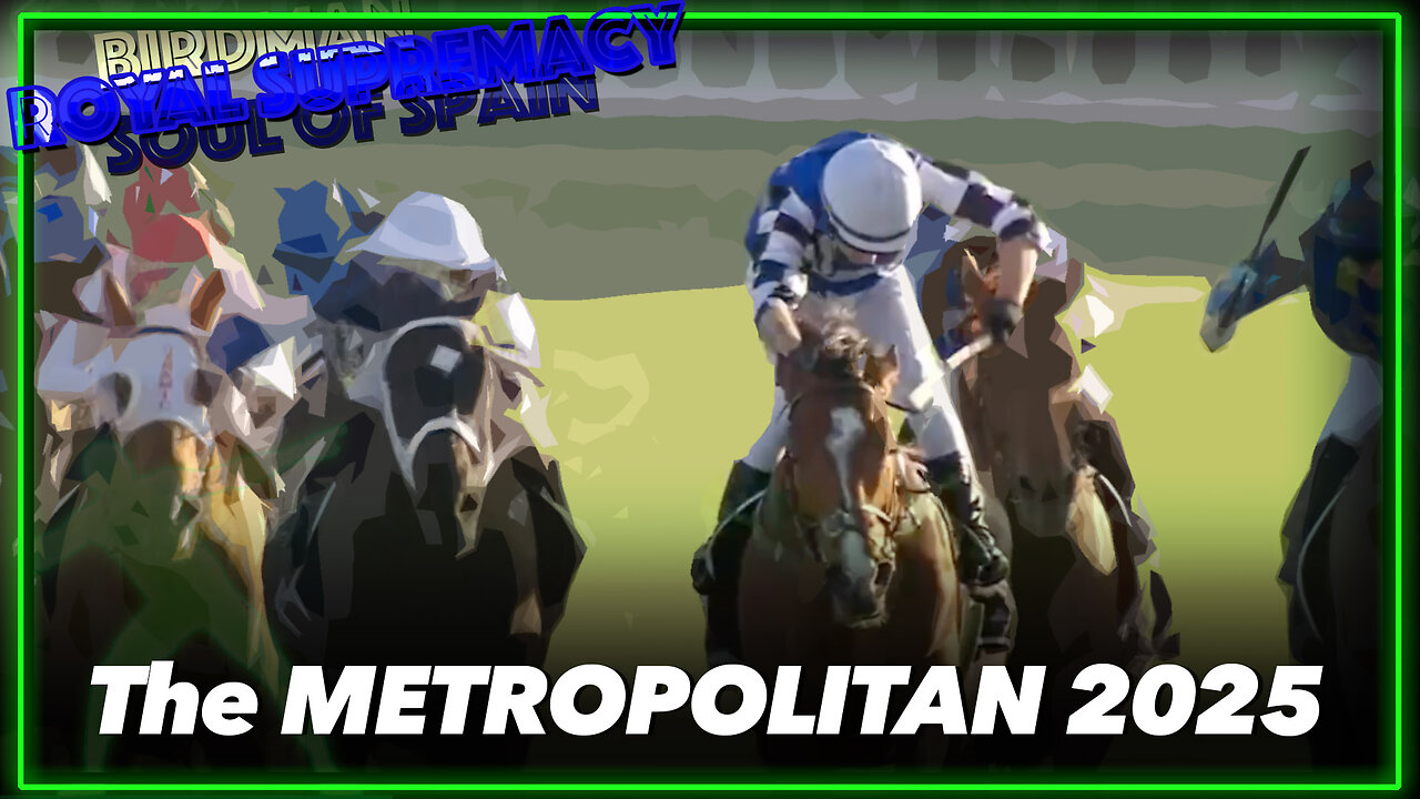2025 The Metropolitan | Soul Of Spain, Birdman, Royal Supremacy