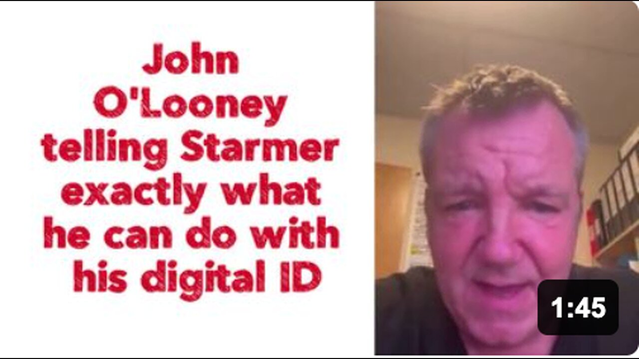 John OLooney telling Starmer exactly what he can do with his digital ID.