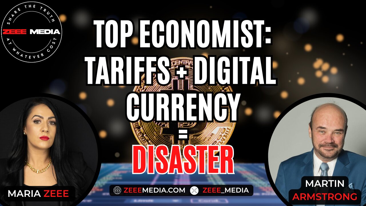Zeeemedia Top Economist: Tariffs + Digital Currency = Disaster - Martin Armstrong
