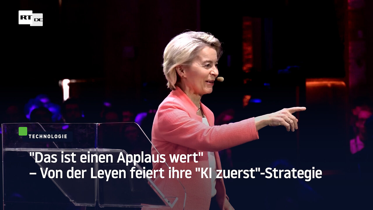 Das ist einen Applaus wert – Von der Leyen feiert ihre KI zuerst-Strategie