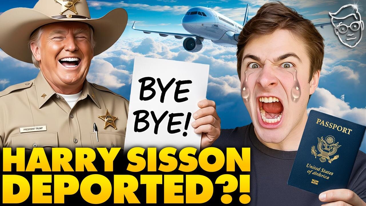 Famous Lib TikToker About To Be DEPORTED!? Harry Sisson Has Total Meltdown: Adios!🤣