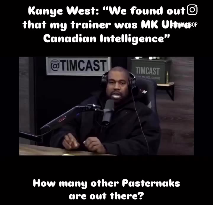 We found out my trainer (Harley Pasternak) was an MK Ultra Canadian intelligence - Kanye West